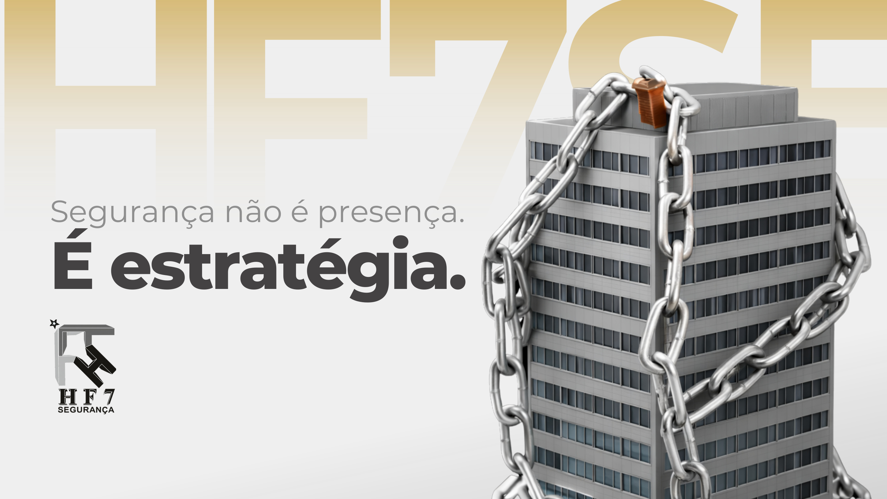 Capa do material HF7: Segurança não é presença. É estratégia.